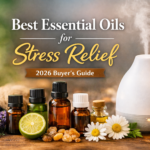 Best Essential Oils for Stress Relief (2026 Buyer’s Guide)