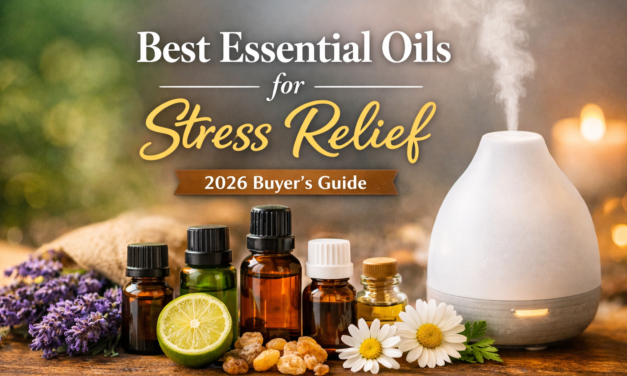 Best Essential Oils for Stress Relief (2026 Buyer’s Guide)